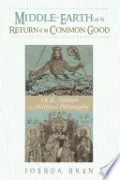 Book cover of Middle-earth and the Return of the Common Good
