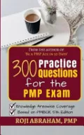 300 Practice Questions for the Pmp Exam by Roji Abraham — book cover