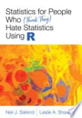 Statistics for People Who (Think They) Hate Statistics Using R