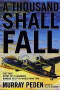 A Thousand Shall Fall : The True Story of a Canadian Bomber Pilot in World War Two