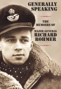 Generally Speaking : The Memoirs of Major-General Richard Rohmer