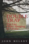 The Last Public Hanging in Canada