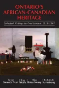 Ontario's African-Canadian Heritage: Collected Writings by Fred Landon, 1918-1967