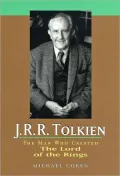 J.R.R. Tolkien: The Man Who Created the Lord of the Rings