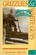 Grizzlies & White Guys: The Stories of Clayton Mac