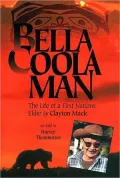 Bella Coola Man: More Stories of Clayton Mack