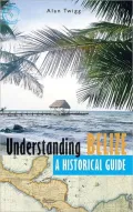 Understanding Belize: A Historical Guide