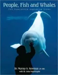 People, Fish and Whales: The Vancouver Aquarium St