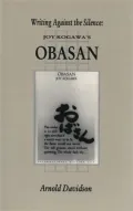 Writing Against the Silence: Joy Kogawa's Obasan