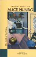 The Rest of the Story: Critical Essays on Alice Munro