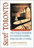 Secret Toronto: The Unique Guidebook to Toronto's Hidden Sites, Sounds and Tastes