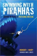 Swimming with Piranhas: Surviving the Politics of Professional Wrestling