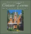 Picturesque Ontario Towns: Ten Daytrips in Eastern Ontario
