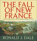 The Fall Of New France: How The French Lost A North American Empire