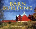 Barn Building: The Golden Age of Barn Construction