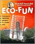 Eco-Fun: Great Projects, Experiments, and Games for a Greener Earth