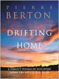 Drifting Home: A Family's Voyage of Discover Down the Wild Yukon River