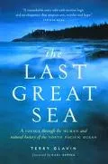 Last Great Sea A Voyage Through the Human and Natural History of the North Pacific Ocean