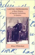 Lasting Impressions: A Short History of English Publishing in Quebec