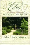 Recreating Eden: A Natural History of Botanical Gardens