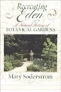 Recreating Eden A Natural History of Botanical Gardens