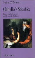 Othello's Sacrifice: Essays on Shakespeare and Romantic Tradition