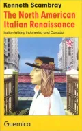 The North American Italian Renaissance: Italian Writing in America and Canada