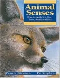 Animal Senses: How Animals See, Hear, Taste, Smell and Feel
