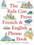 The Kids Can Press French and English Phrase Book