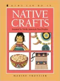 Native Crafts: Inspired by North America's First People