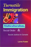 Turnstile Immigration: Multiculturalism, Social Order, and Social Justice in Canada