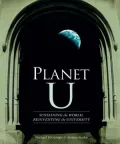 Planet U: Sustaining the World, Reinventing the University