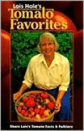 Lois Hole's Tomato Favorites: Share Lois's Tomato Facts and Folklore, Vol. 1