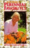 Lois Hole's Perennial Favorites: 100 Best for Beauty and Hardiness, Vol. 1