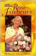 Lois Hole's Rose Favorites: 148 Roses for Scent and Splendor, Vol. 1
