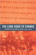 The Long Road to Change: America's Revolution, 1750-1820