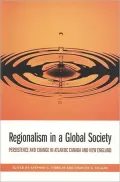 Regionalism in a Global Society: Persistence and Change in Atlantic Canada and New England