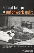 Social Fabric or Patchwork Quilt : The Development of Social Welfare in Canada
