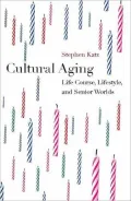 Cultural Aging : Essays on Life Course, Lifestyle and Senior Worlds