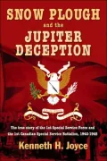 Snow Plough and the Jupiter Deception: The True Story of the 1st Special Service Force