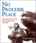 No Prouder Place: Canadians and the Bomber Command Experience, 1939-1945