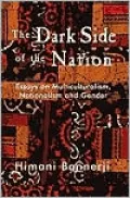 The Dark Side of the Nation : Essays on Nationalism, Multiculturalism and Gender