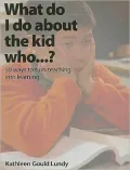 What Do I Do about the Kid Who... ?: 50 Ways to Turn Teaching into Learning