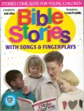 Bible Stories with Songs and Fingerplays : Stories Come Alive for Young Children