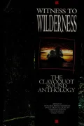 Witness to Wilderness: The Clayoquot Sound Anthology