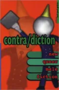 Contra/Diction : New Queer Male Fiction