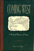 Coming West A Natural History of Home