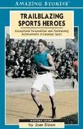 Trailblazing Sports Heroes Exceptional Personalities and Outstanding Achievements in Canadia...
