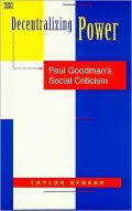 Decentralizing Power: Paul Goodman's Social Criticism