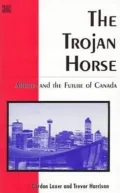 The Trojan Horse: Alberta and the Future of Canada